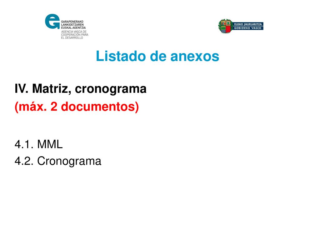 IV. Matriz, cronograma (máx. 2 documentos) 4.1. MML 4.2. Cronograma