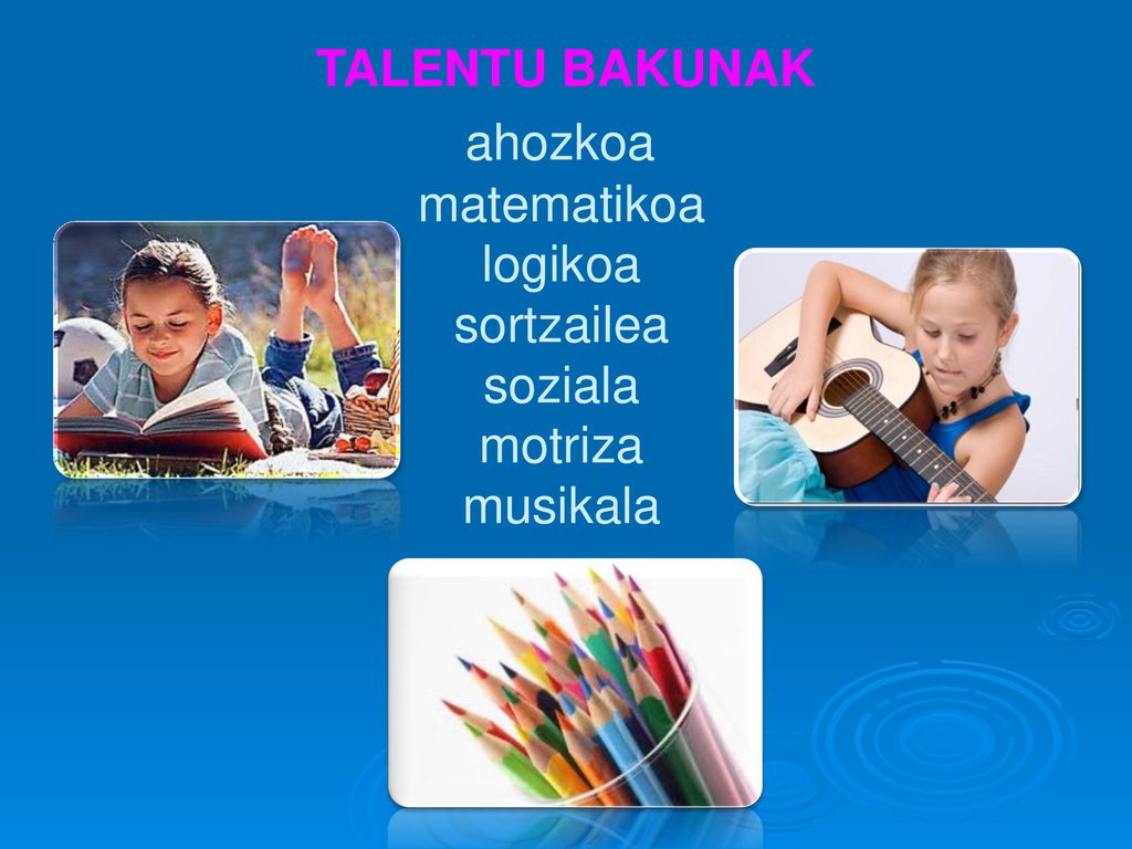 ahozkoa matematikoa logikoa sortzailea soziala motriza musikala
