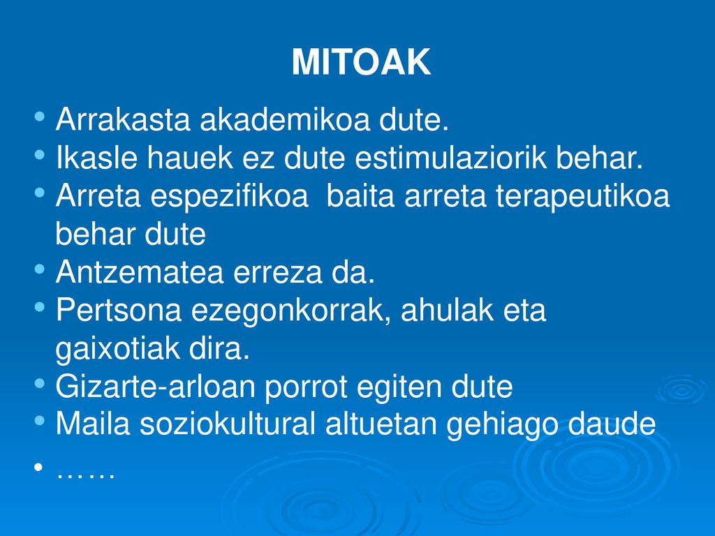 Arrakasta akademikoa dute. Ikasle hauek ez dute estimulaziorik behar.