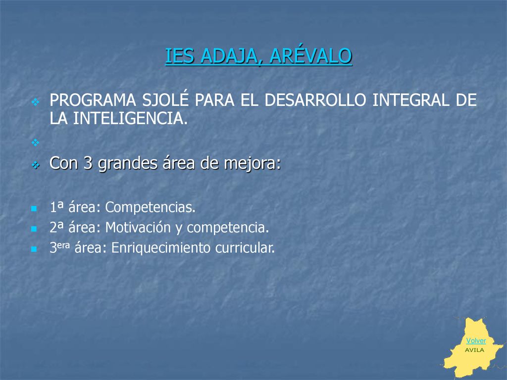 IES ADAJA, ARÉVALO PROGRAMA SJOLÉ PARA EL DESARROLLO INTEGRAL DE LA INTELIGENCIA. Con 3 grandes área de mejora: