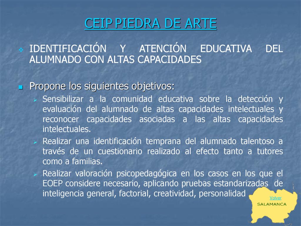 CEIP PIEDRA DE ARTE IDENTIFICACIÓN Y ATENCIÓN EDUCATIVA DEL ALUMNADO CON ALTAS CAPACIDADES. Propone los siguientes objetivos: