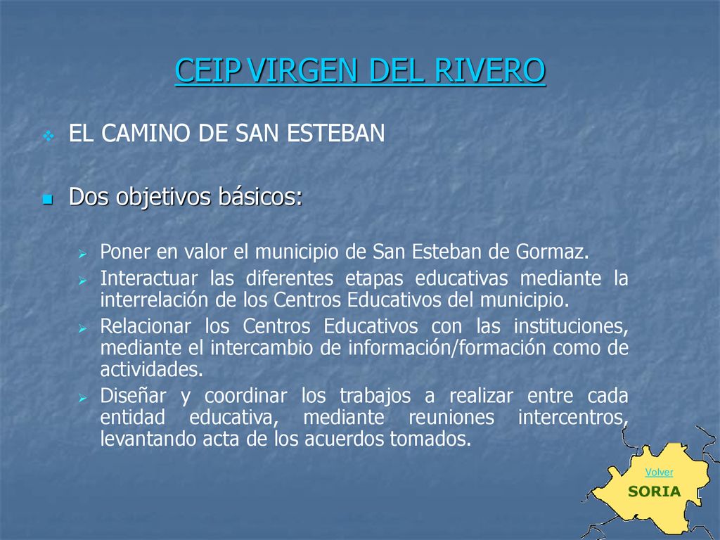 CEIP VIRGEN DEL RIVERO EL CAMINO DE SAN ESTEBAN Dos objetivos básicos:
