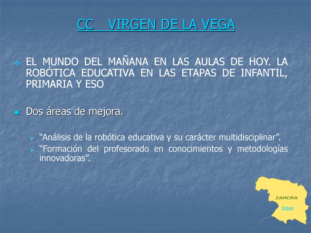 CC VIRGEN DE LA VEGA EL MUNDO DEL MAÑANA EN LAS AULAS DE HOY. LA ROBÓTICA EDUCATIVA EN LAS ETAPAS DE INFANTIL, PRIMARIA Y ESO.