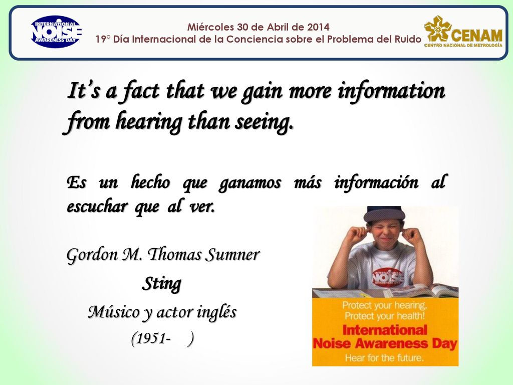 It’s a fact that we gain more information from hearing than seeing.