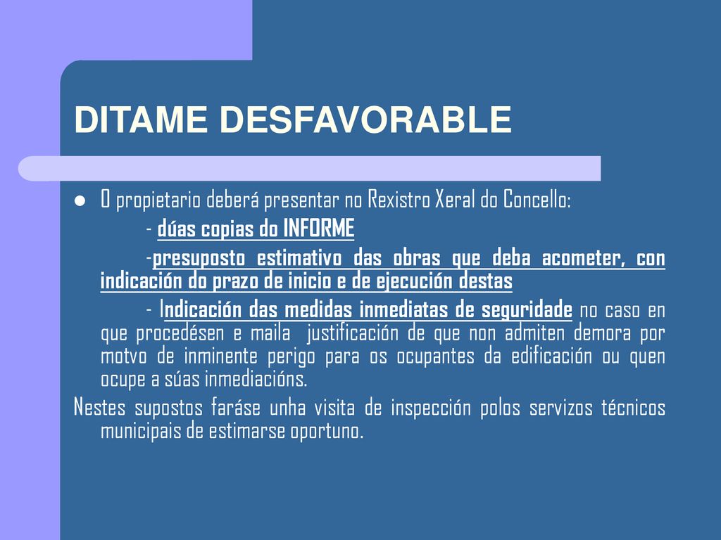 DITAME DESFAVORABLE O propietario deberá presentar no Rexistro Xeral do Concello: - dúas copias do INFORME.