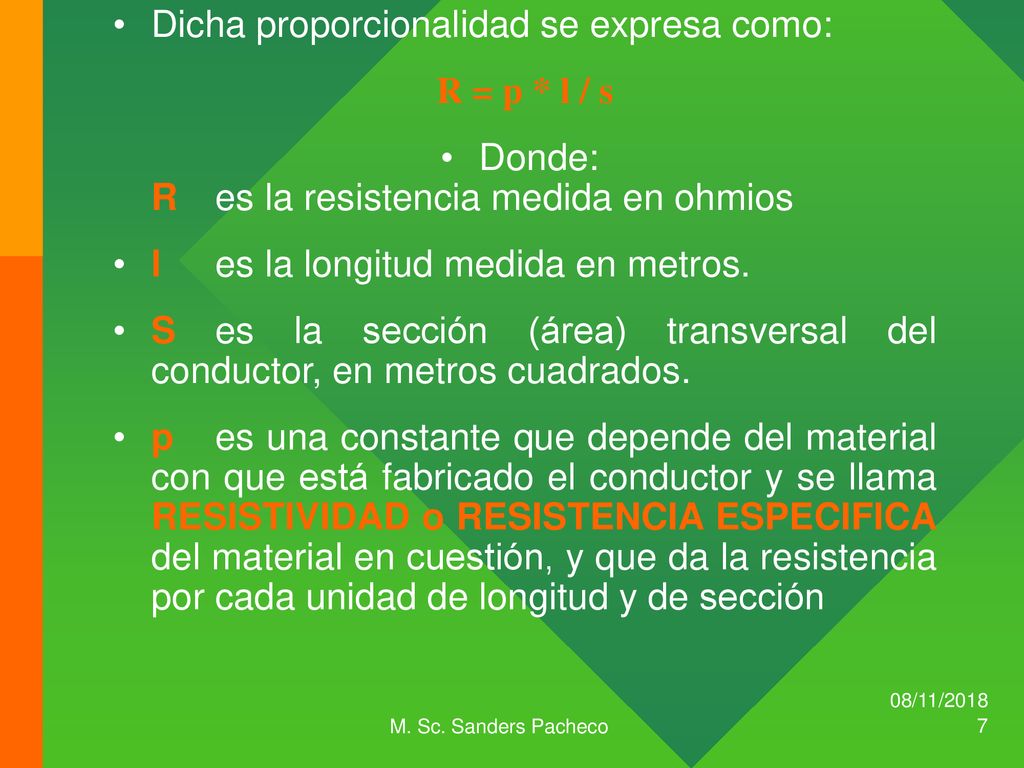 Dicha proporcionalidad se expresa como: R = p * l / s