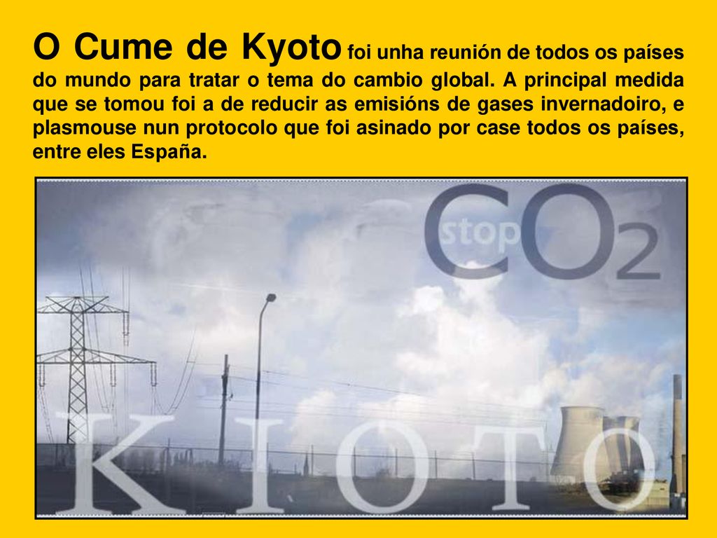 O Cume de Kyoto foi unha reunión de todos os países do mundo para tratar o tema do cambio global.