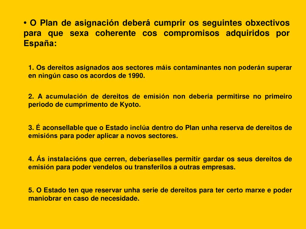 • O Plan de asignación deberá cumprir os seguintes obxectivos para que sexa coherente cos compromisos adquiridos por España: