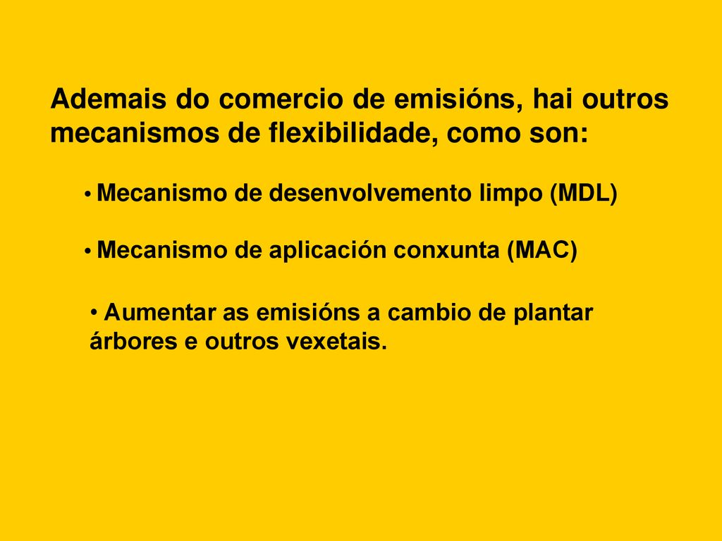 Ademais do comercio de emisións, hai outros mecanismos de flexibilidade, como son: