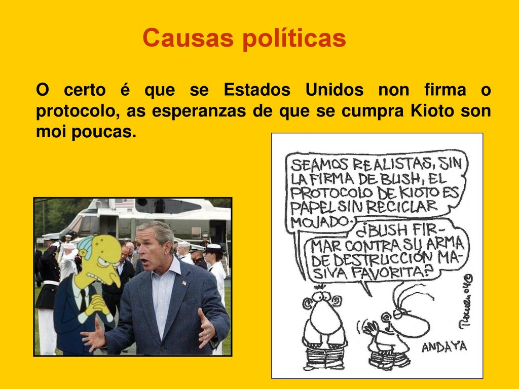 Causas políticas O certo é que se Estados Unidos non firma o protocolo, as esperanzas de que se cumpra Kioto son moi poucas.