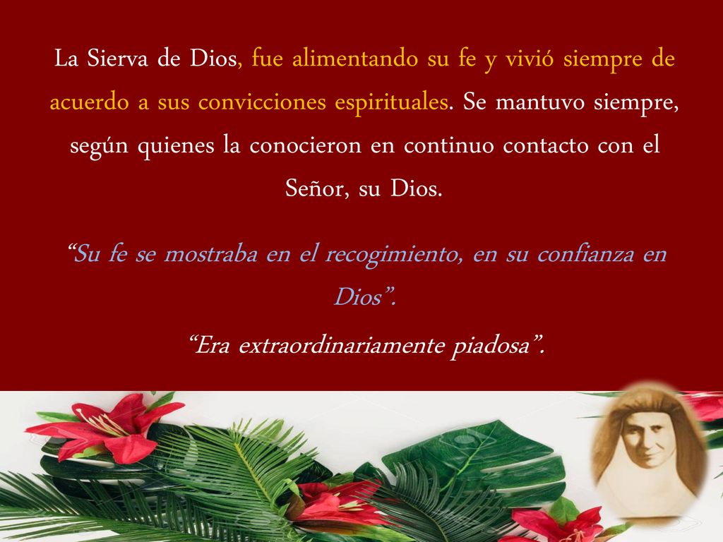 Su fe se mostraba en el recogimiento, en su confianza en Dios .