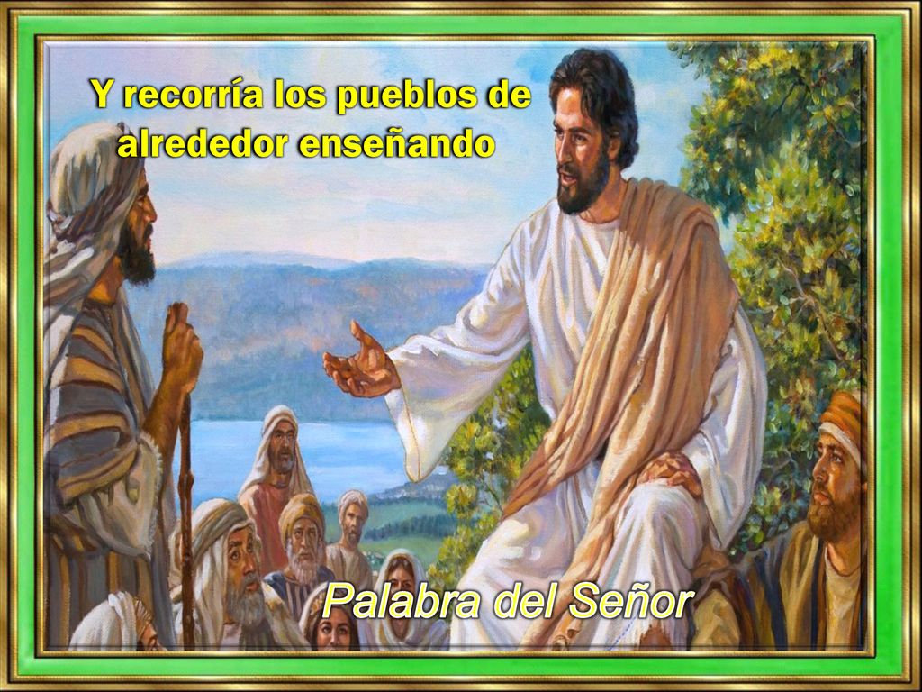 Y recorría los pueblos de alrededor enseñando