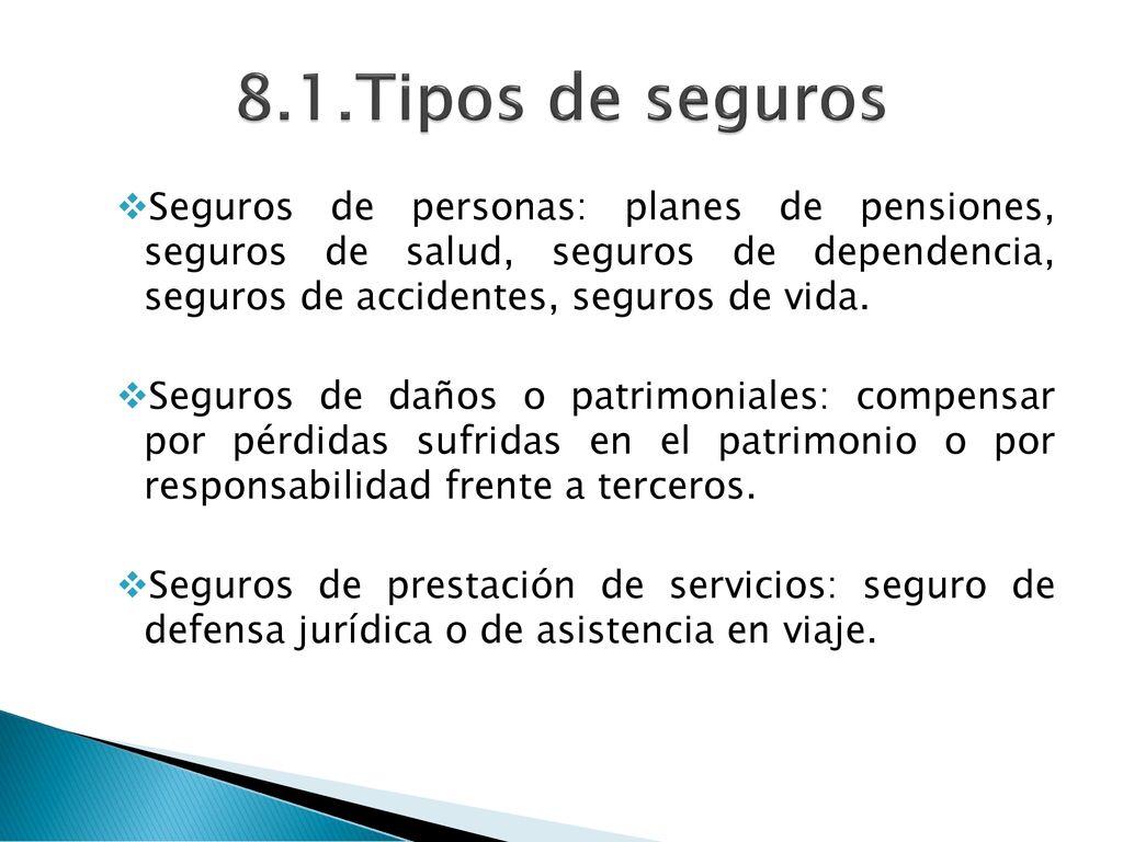 8.1.Tipos de seguros Seguros de personas: planes de pensiones, seguros de salud, seguros de dependencia, seguros de accidentes, seguros de vida.