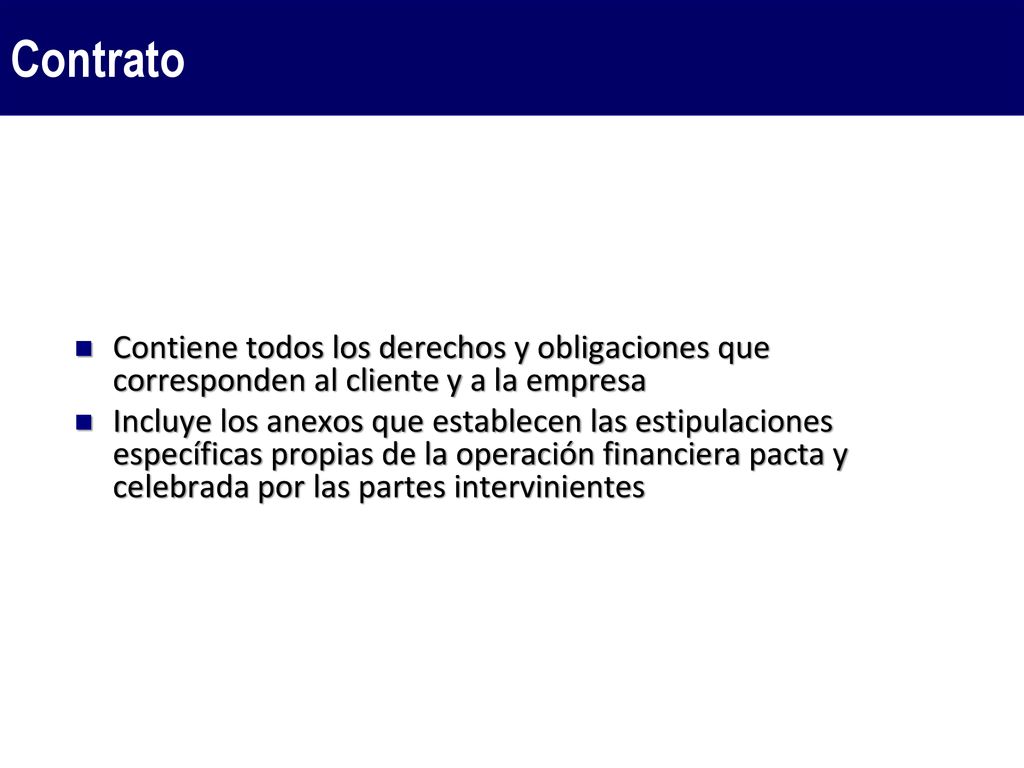 Contrato Contiene todos los derechos y obligaciones que corresponden al cliente y a la empresa.