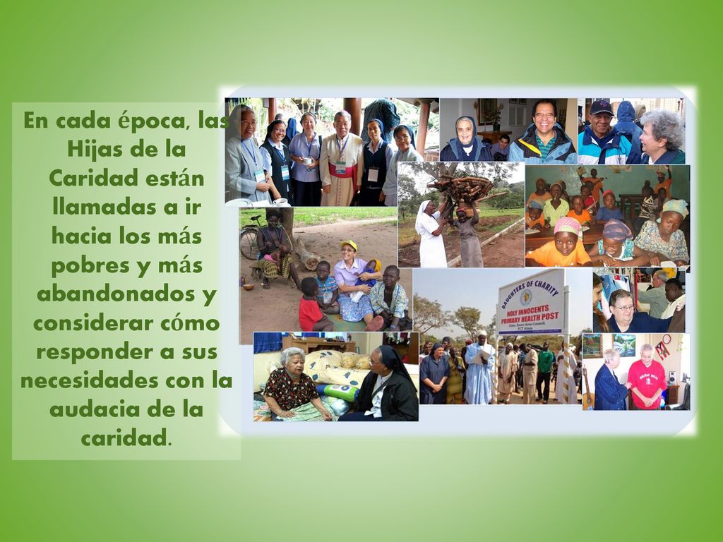 En cada época, las Hijas de la Caridad están llamadas a ir hacia los más pobres y más abandonados y considerar cómo responder a sus necesidades con la audacia de la caridad.