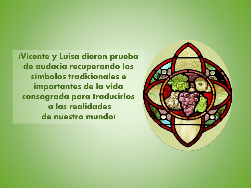 ¡Vicente y Luisa dieron prueba de audacia recuperando los símbolos tradicionales e importantes de la vida consagrada para traducirlos a las realidades de nuestro mundo!