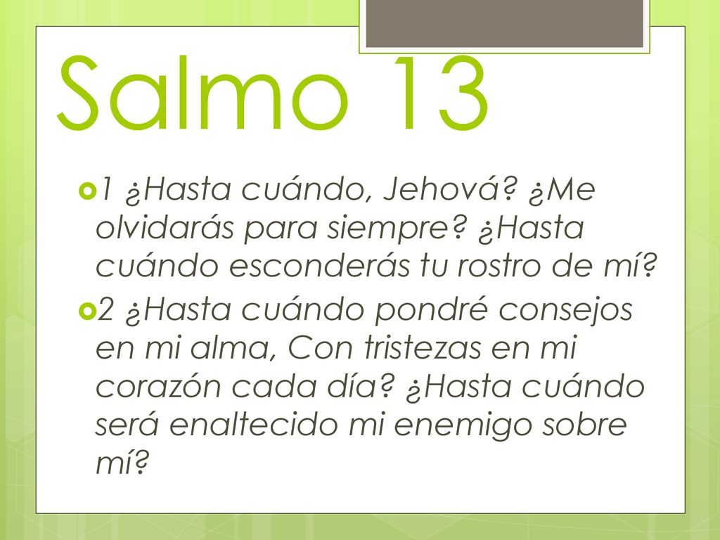 Salmo 13 1 ¿Hasta cuándo, Jehová ¿Me olvidarás para siempre ¿Hasta cuándo esconderás tu rostro de mí