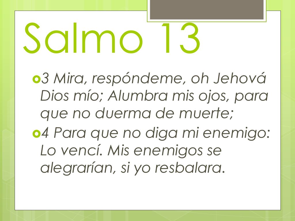 Salmo 13 3 Mira, respóndeme, oh Jehová Dios mío; Alumbra mis ojos, para que no duerma de muerte;