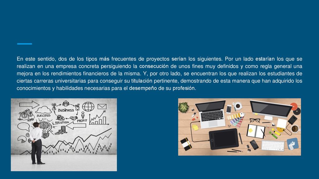 En este sentido, dos de los tipos más frecuentes de proyectos serían los siguientes.
