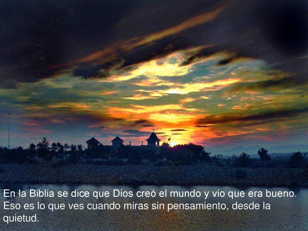 En la Biblia se dice que Dios creó el mundo y vio que era bueno