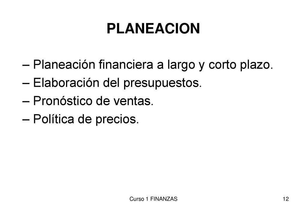 PLANEACION Planeación financiera a largo y corto plazo.