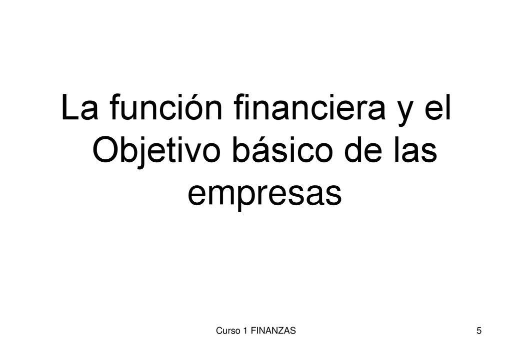 La función financiera y el Objetivo básico de las empresas