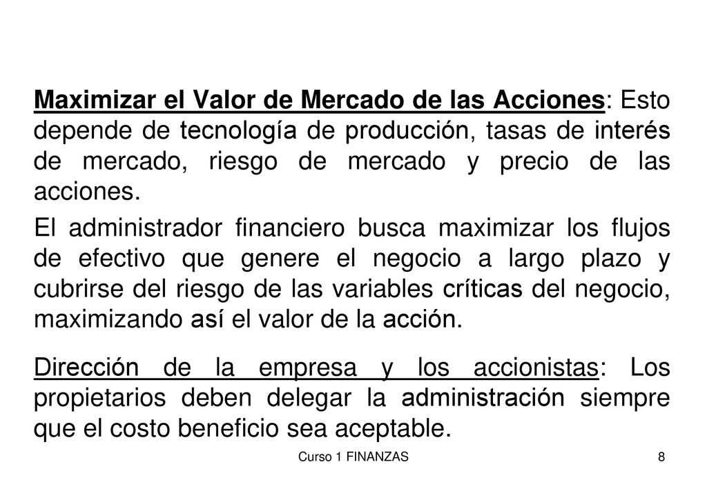 Maximizar el Valor de Mercado de las Acciones: Esto depende de tecnología de producción, tasas de interés de mercado, riesgo de mercado y precio de las acciones.