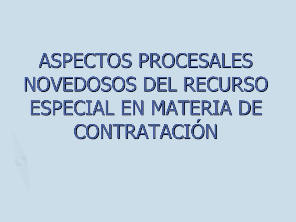ASPECTOS PROCESALES NOVEDOSOS DEL RECURSO ESPECIAL EN MATERIA DE CONTRATACIÓN