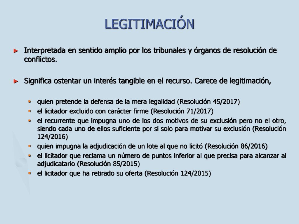 LEGITIMACIÓN Interpretada en sentido amplio por los tribunales y órganos de resolución de conflictos.