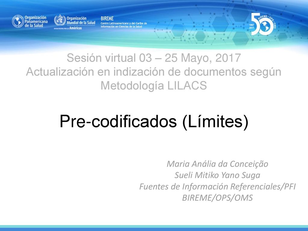 Sesión virtual 03 – 25 Mayo, 2017 Actualización en indización de documentos según Metodología LILACS Pre-codificados (Límites)