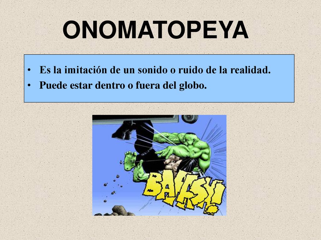 ONOMATOPEYA Es la imitación de un sonido o ruido de la realidad.
