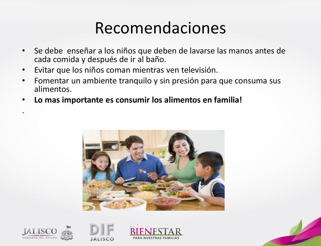 Recomendaciones Se debe enseñar a los niños que deben de lavarse las manos antes de cada comida y después de ir al baño.