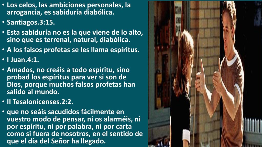 Los celos, las ambiciones personales, la arrogancia, es sabiduría diabólica.