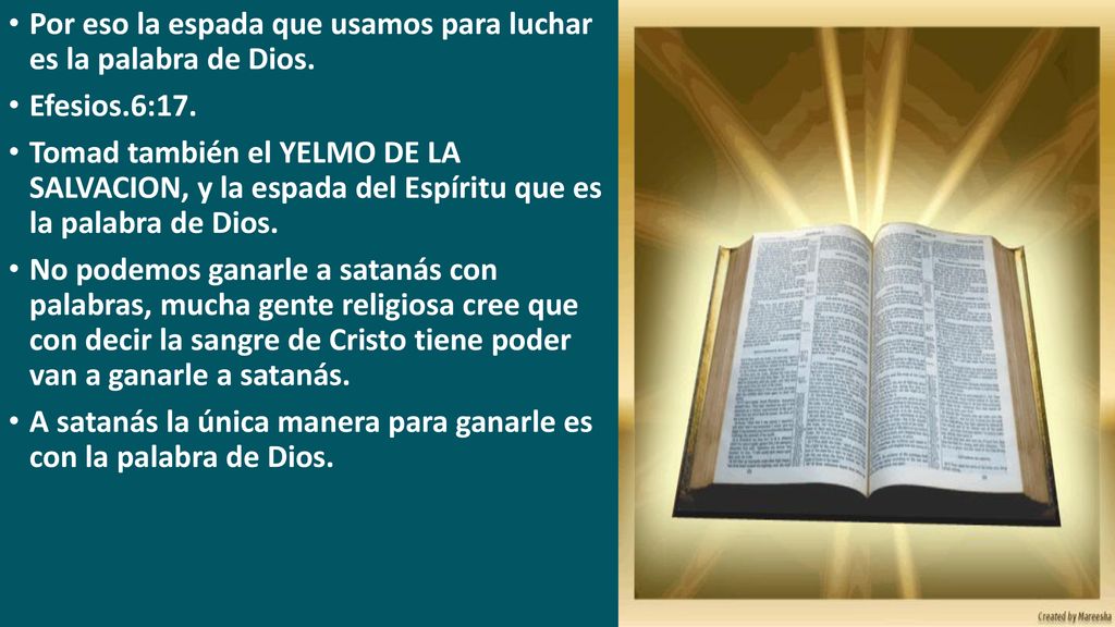 Por eso la espada que usamos para luchar es la palabra de Dios.