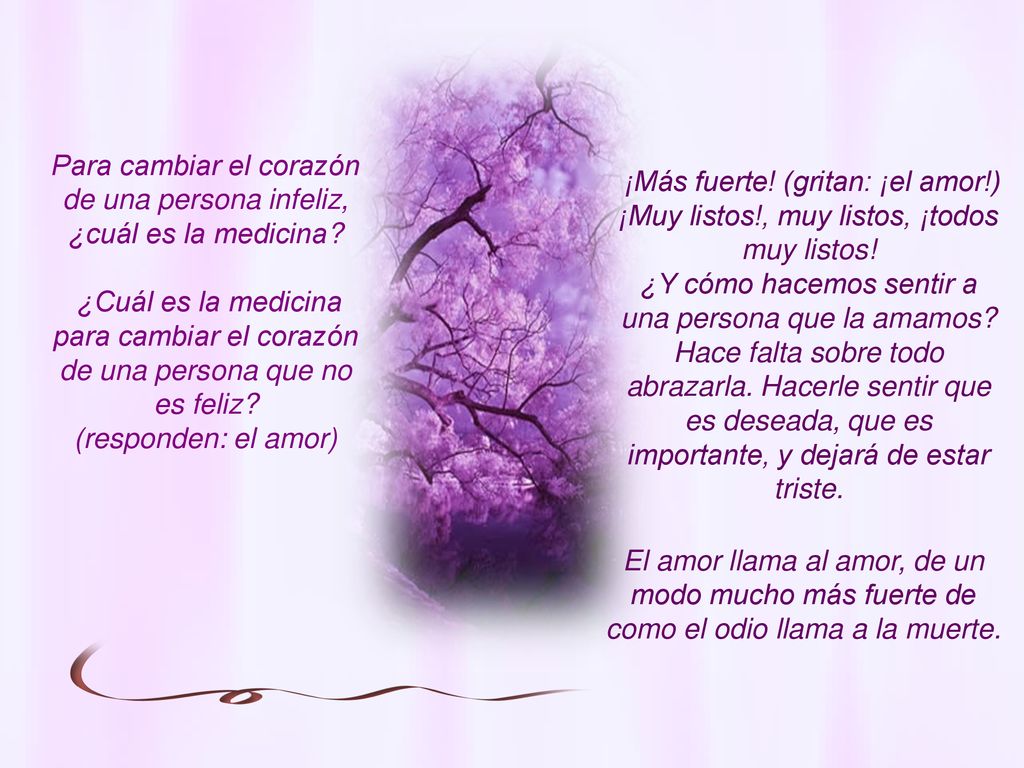 Para cambiar el corazón de una persona infeliz, ¿cuál es la medicina