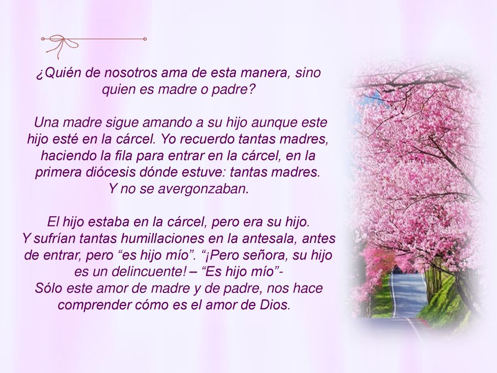 ¿Quién de nosotros ama de esta manera, sino quien es madre o padre