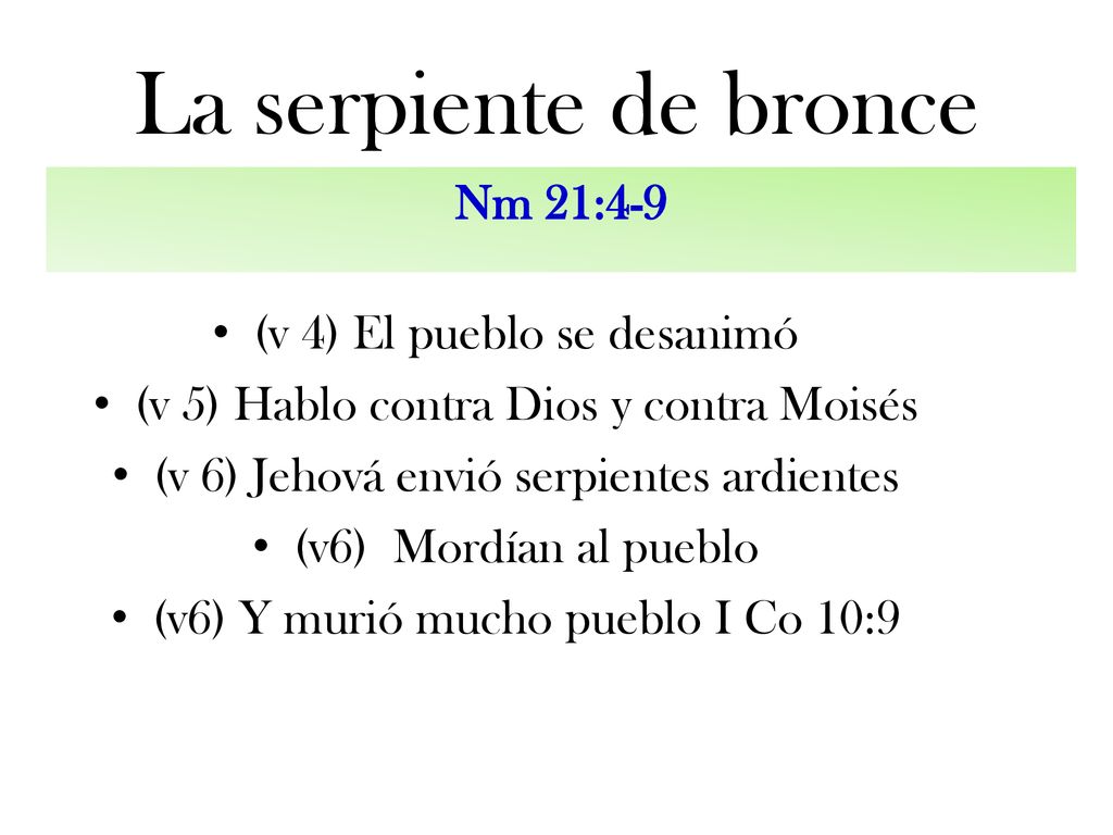 La serpiente de bronce Nm 21:4-9 (v 4) El pueblo se desanimó