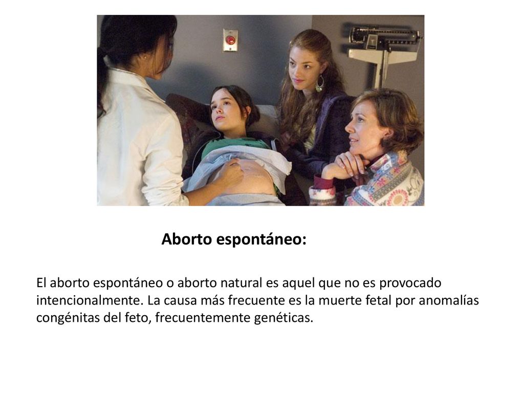 Aborto espontáneo: El aborto espontáneo o aborto natural es aquel que no es provocado.