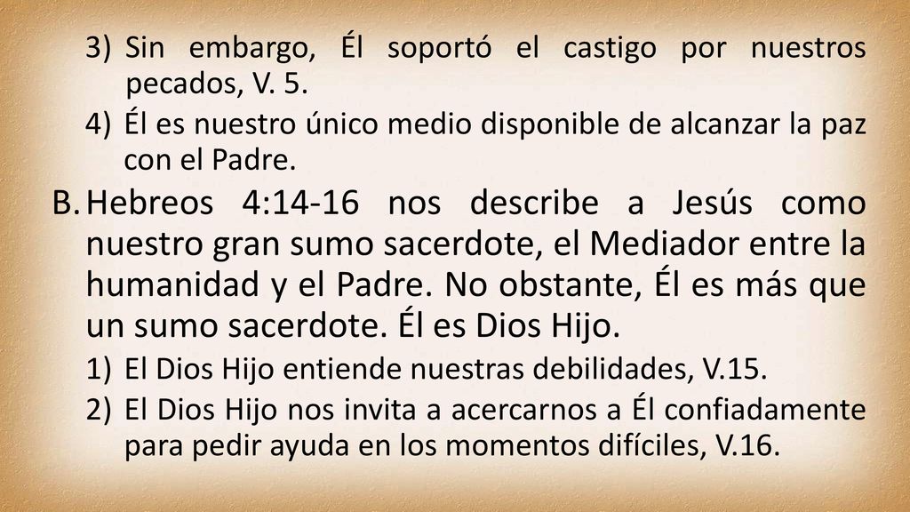 Sin embargo, Él soportó el castigo por nuestros pecados, V. 5.