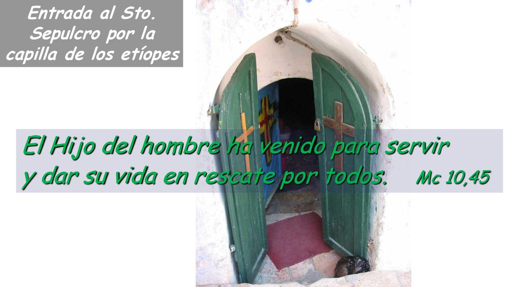Entrada al Sto. Sepulcro por la capilla de los etíopes