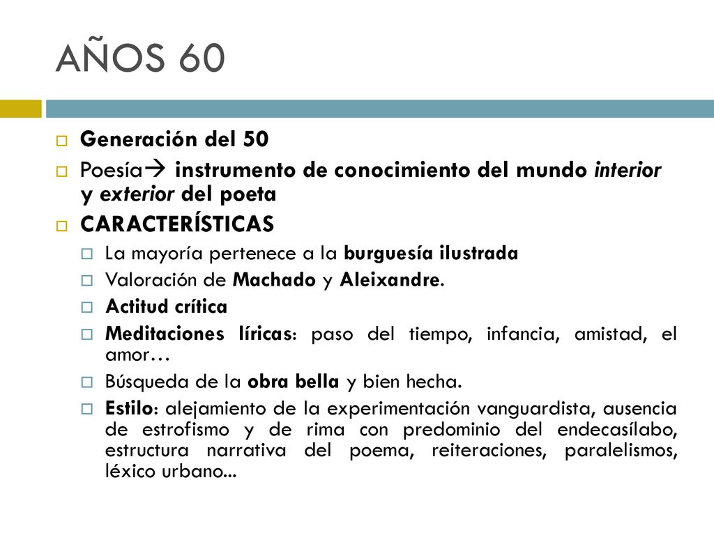 AÑOS 60 Generación del 50. Poesía instrumento de conocimiento del mundo interior y exterior del poeta.