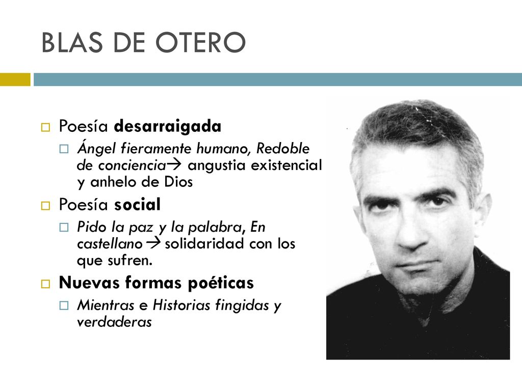 BLAS DE OTERO Poesía desarraigada Poesía social Nuevas formas poéticas