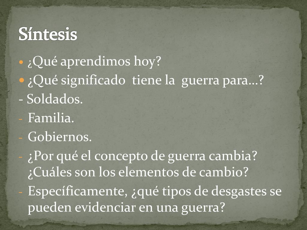 Síntesis ¿Qué significado tiene la guerra para… - Soldados. Familia.