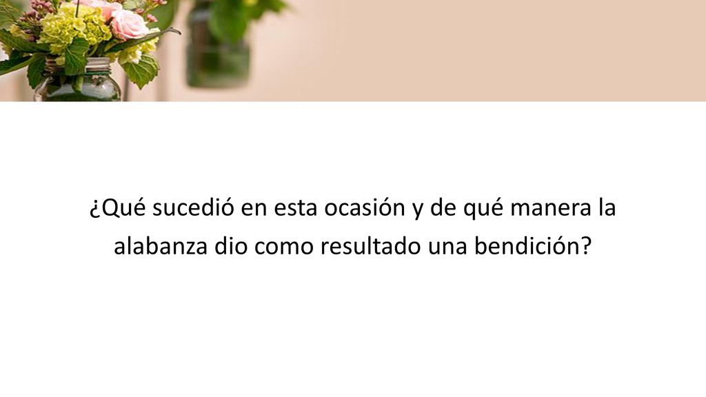 ¿Qué sucedió en esta ocasión y de qué manera la alabanza dio como resultado una bendición