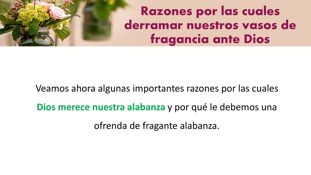 Razones por las cuales derramar nuestros vasos de fragancia ante Dios