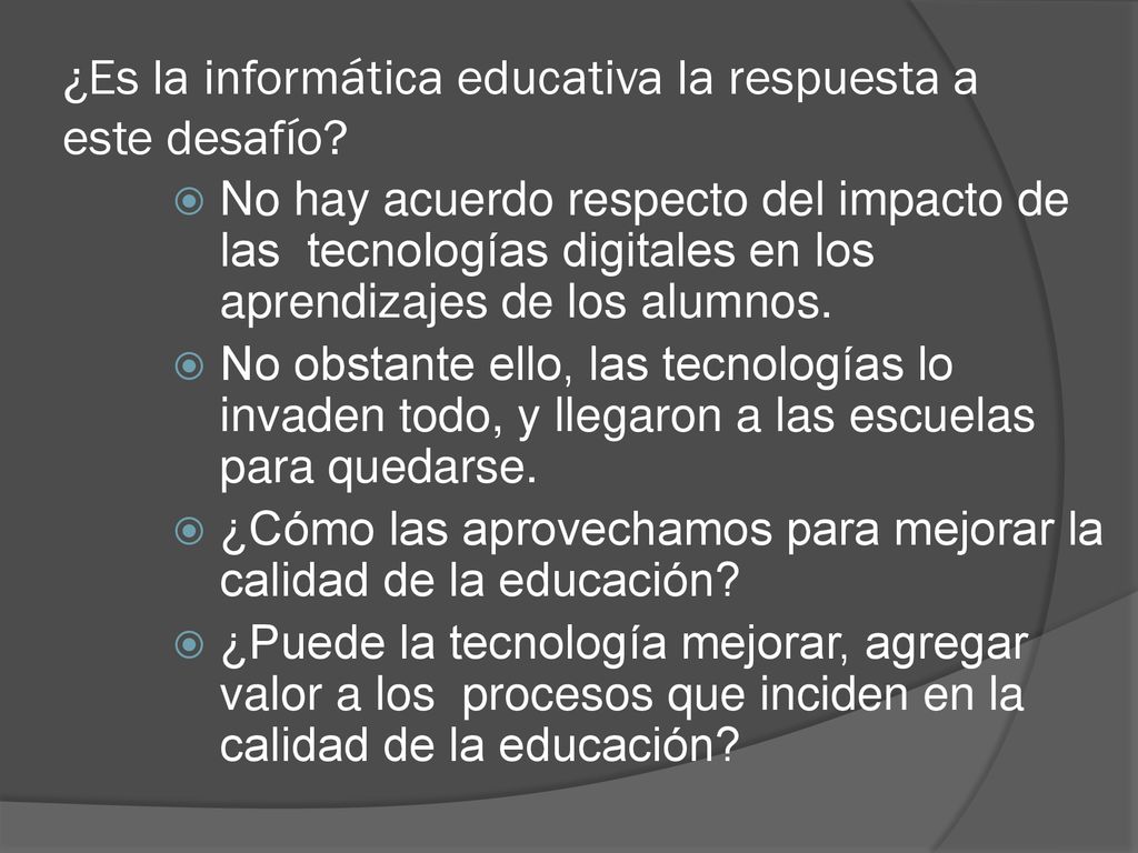 ¿Es la informática educativa la respuesta a este desafío