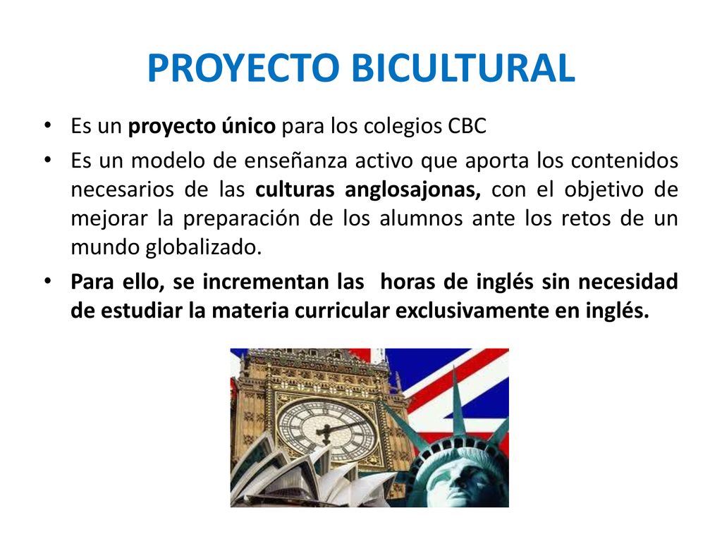 PROYECTO BICULTURAL Es un proyecto único para los colegios CBC