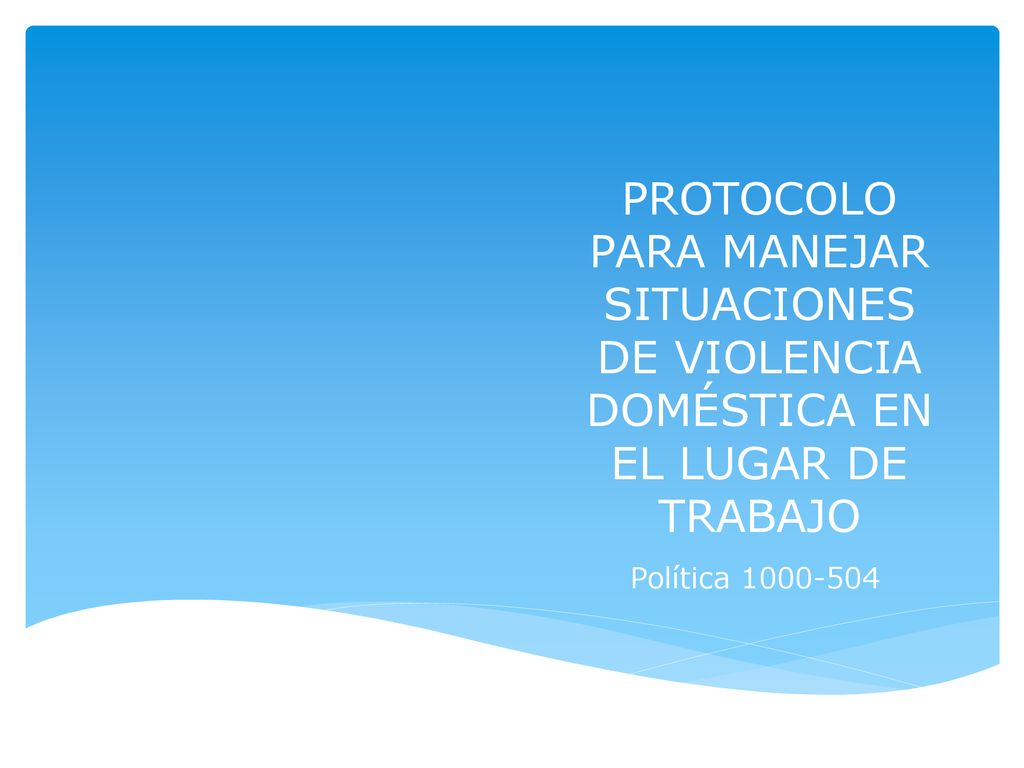 PROTOCOLO PARA MANEJAR SITUACIONES DE VIOLENCIA DOMÉSTICA EN EL LUGAR DE TRABAJO