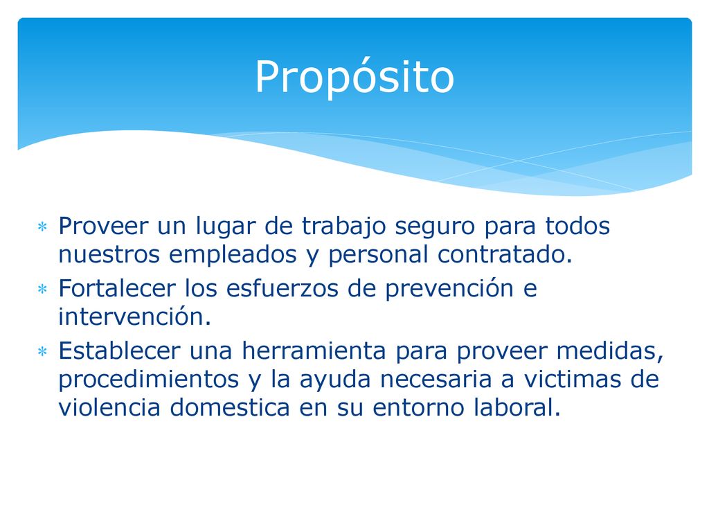 Propósito Proveer un lugar de trabajo seguro para todos nuestros empleados y personal contratado.