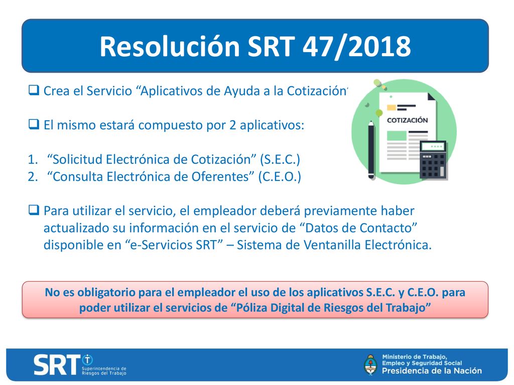 Resolución SRT 47/2018 Crea el Servicio Aplicativos de Ayuda a la Cotización . El mismo estará compuesto por 2 aplicativos: